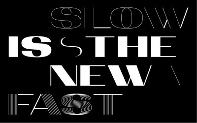 Slow is the New Fast